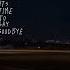 Maybe It Is Time To Say Goodbye