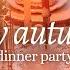 A Magical Autumn Dinner Party Autumn Inspired Recipes Decor Ideas More