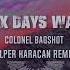 Colonel Bagshot Six Days War Alper Karacan Remix