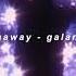 Galantis Runaway U I Slowed