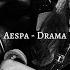 Aespa Drama Instrumental Slowed Reverb