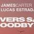 James Carter Lucas Estrada Lovers Say Goodbye Official Audio