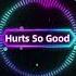 Hurts So Good Remix