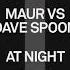 Maur VS Dave Spoon At Night Extended Mix TOOLROOM