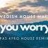 Swedish House Mafia Don T You Worry Child PAS Afro House Remix