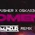 PUSHER X OSKA030 MOMENT MUNDUR REMIX