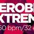 Aerobic Extreme 60 Minutes Non Stop Music 145 160 Bpm 32 Count