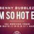 Benny Bubblez I M So Hot Original Mix