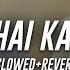 Aur Tu Hai Kahan Slowed Reverb