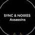 SYNC NOIXES Assassins