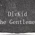 DivKid The Gentlemen Music