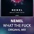 Nemel What The Fuck Original Mix