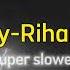 Stay Rihanna Super Slowed Reverb