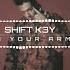 Shift K3Y In Your Arms