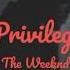 Privilege The Weeknd Lyrics