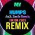 My Humps Jack Smile Remix Tiktok 2023 越南鼓 Hot Tiktok Douyin