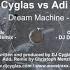 DJ Cyglas Vs Adi Jay Dream Machine DJ Loop Remix 2003