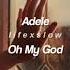 Adele Oh My God Slowed Reverb