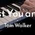 Just You And I Tom Walker Piano Cover