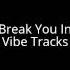 Break You In VIBE TRACKS Music Hiphop