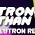 Stronger Than You Jakeneutron Re Remix