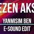 Sezen Aksu Yanmisim Ben E Sound Edit