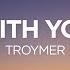 TROYMER With You