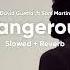 David Guetta Dangerous Ft Sam Martin Slowed Reverb