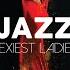 Jazz Sexiest Ladies Cool Music 4 Hours