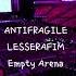 ANTIFRAGILE By LE SSERAFIM But You Re In An Empty Arena CONCERT AUDIO USE HEADPHONES