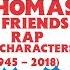 Thomas Friends Rap All Characters 1945 2018