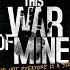 This War Of Mine OST Piotr Musial Full Tracklist Original Game Soundtrack