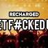 ReCharged Get F Cked Up Original Mix