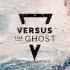 Versus The Ghost Versus The Ghost Full Album