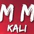 Kali MMM MMM Lyrics Ft ATL Jacob He Want My Number Had To Hit Him With The Mmm