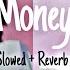 Lisa Money Slowed Reverb İ Came Here To Drop Some Money Dropping All My Money