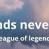 Legends Never Die Ft Against The Current League Of Legends Lyrics