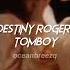 Destiny Rogers Tomboy Sped Up Reverb