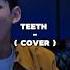 Teeth 5 Seconds Of Summer Cover Music Cover