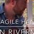 Dan Riverman Fragile Hands Acoustic