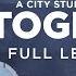 TOGETHER FULL FEATURE FILM Closer Than Ever To Man City