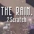 2Scratch THE RAIN Sped Up