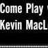 Come Play With Me Kevin MacLeod