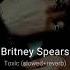 Britney Spears Toxic Slowed Reverb