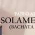 Pablo Alboran Solamente Tu Bachata Version Prod Decks