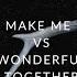 BLASTERJAXX X LCS X SIGALA YOU MAKE ME FEEL Vs WONDERFULL TOGETHER