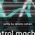 Control Machine Renato Cohen Remix