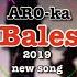 ARO Ka Bales Балес New Song Music Hit 2019 Aroka