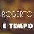 Roberto Carlos É Tempo De Amar Áudio Oficial