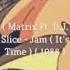 Matrix Ft D J Slice Jam It S Time 1988